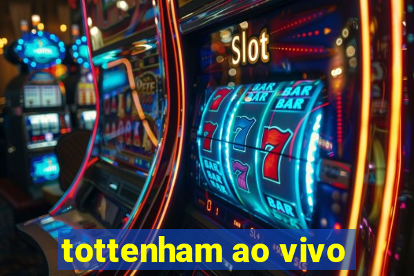 tottenham ao vivo