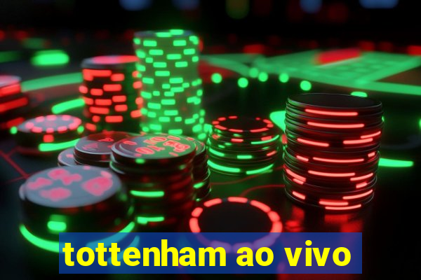 tottenham ao vivo