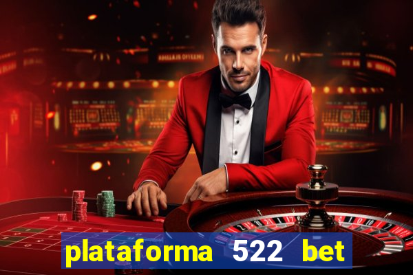 plataforma 522 bet 茅 confi谩vel