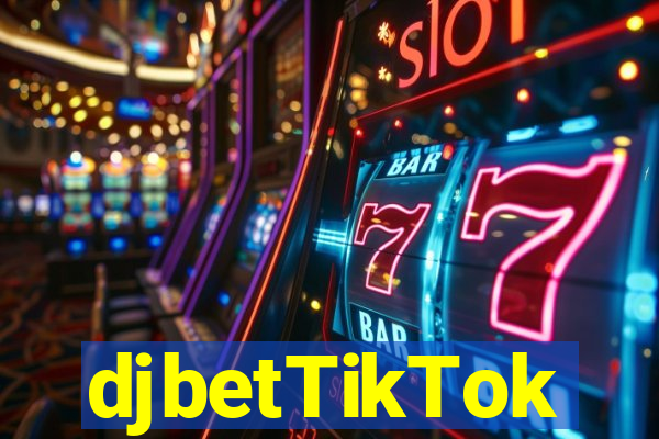 djbetTikTok
