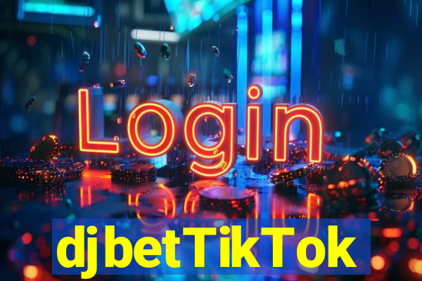 djbetTikTok