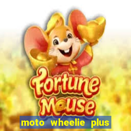 moto wheelie plus dinheiro infinito