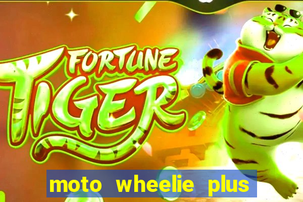 moto wheelie plus dinheiro infinito
