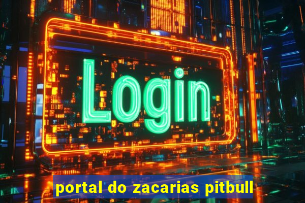 portal do zacarias pitbull