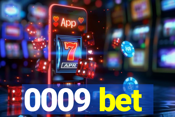0009 bet