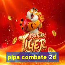 pipa combate 2d