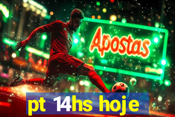 pt 14hs hoje