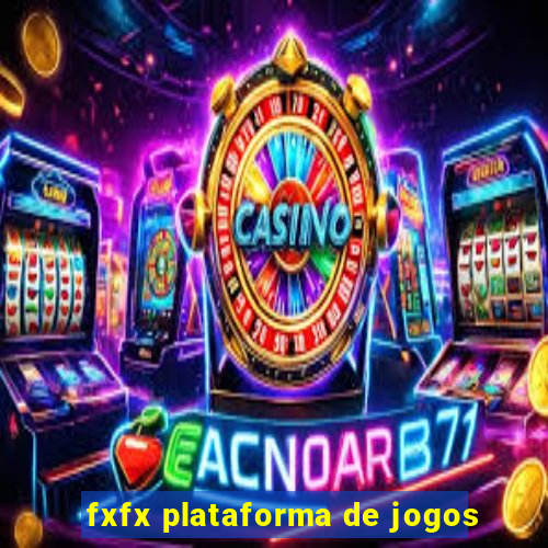 fxfx plataforma de jogos