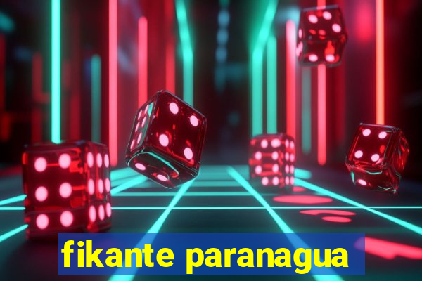 fikante paranagua