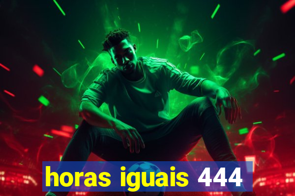 horas iguais 444