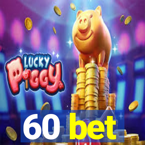 60 bet
