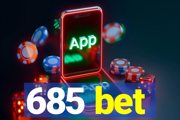 685 bet