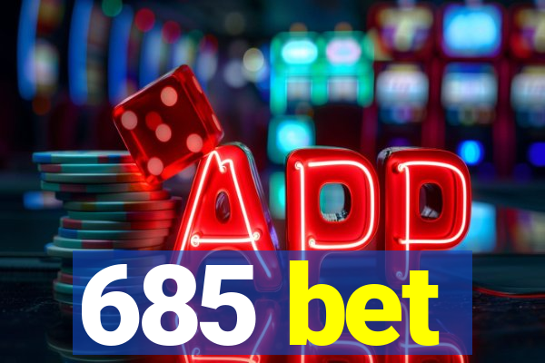 685 bet