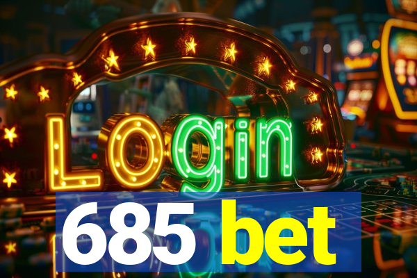 685 bet