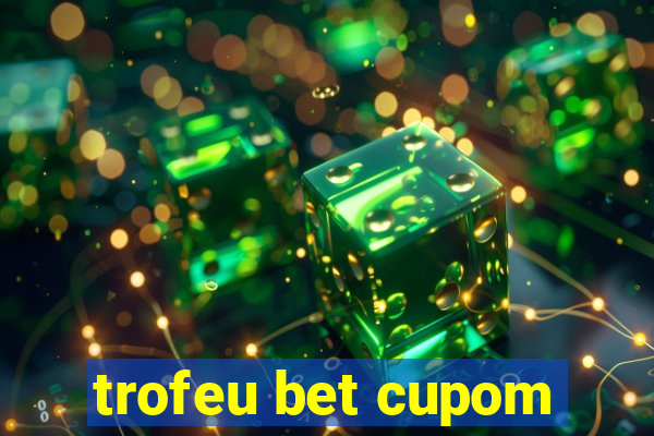 trofeu bet cupom