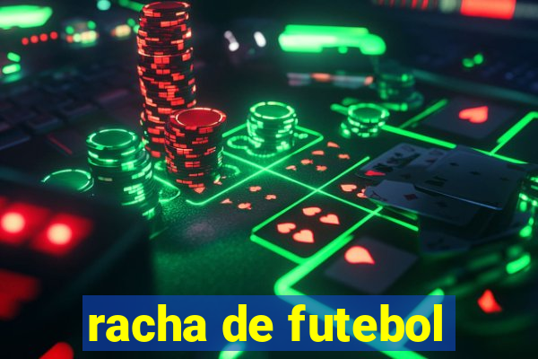 racha de futebol