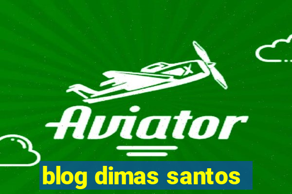 blog dimas santos
