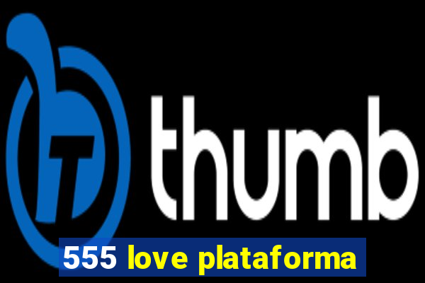 555 love plataforma