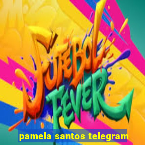 pamela santos telegram