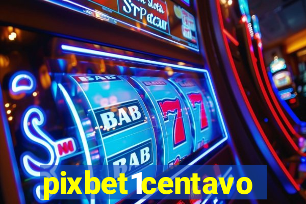 pixbet1centavo