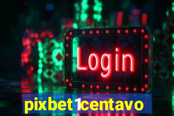 pixbet1centavo