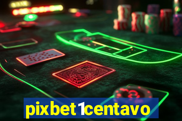 pixbet1centavo