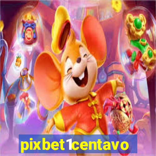 pixbet1centavo