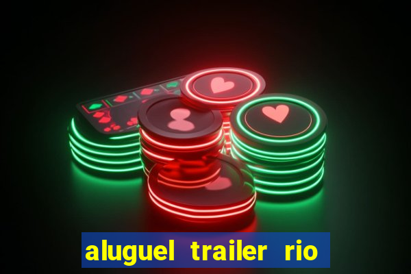 aluguel trailer rio grande do sul