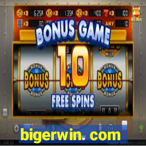 bigerwin. com
