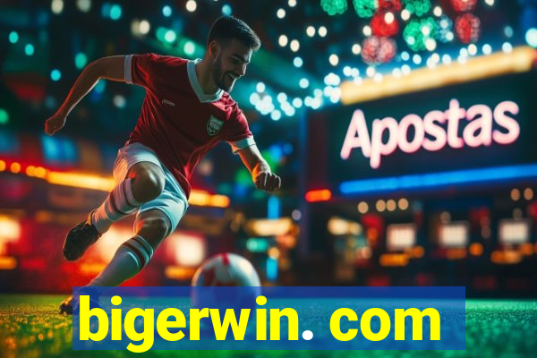bigerwin. com