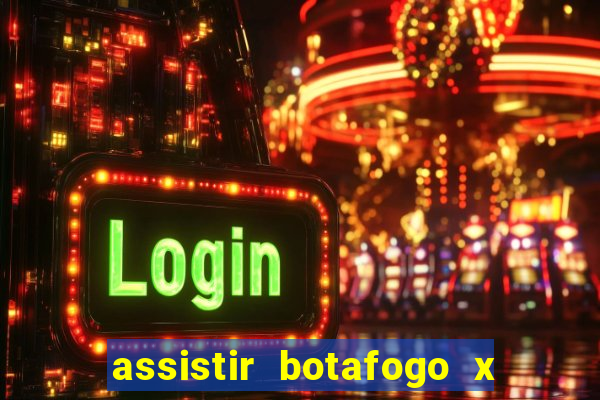 assistir botafogo x gremio futemax