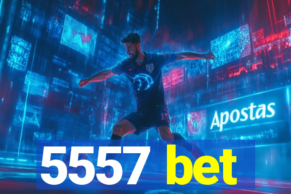 5557 bet