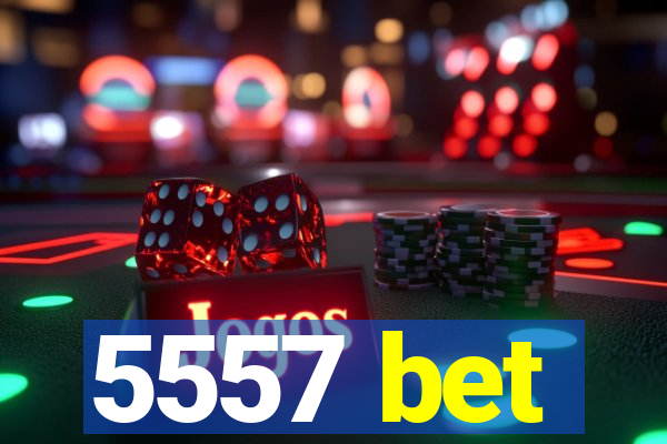 5557 bet