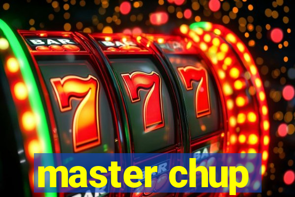 master chup