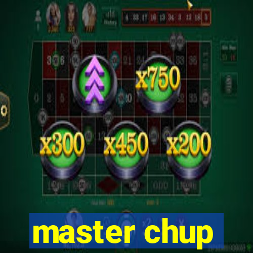master chup