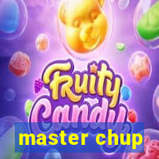 master chup