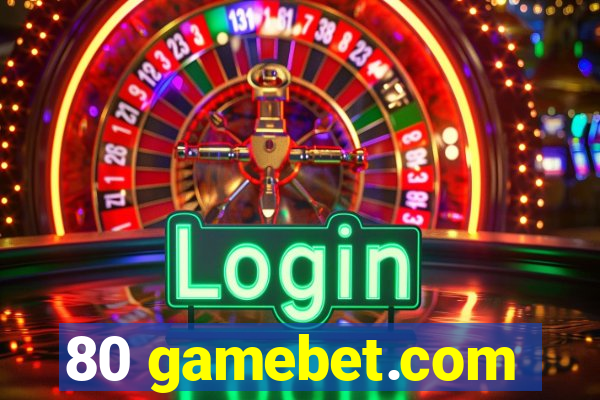 80 gamebet.com