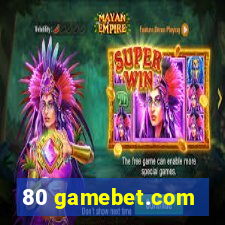 80 gamebet.com