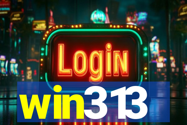 win313