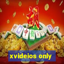 xvideios only