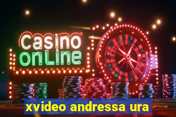 xvideo andressa ura
