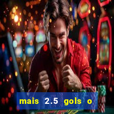 mais 2.5 gols o que significa