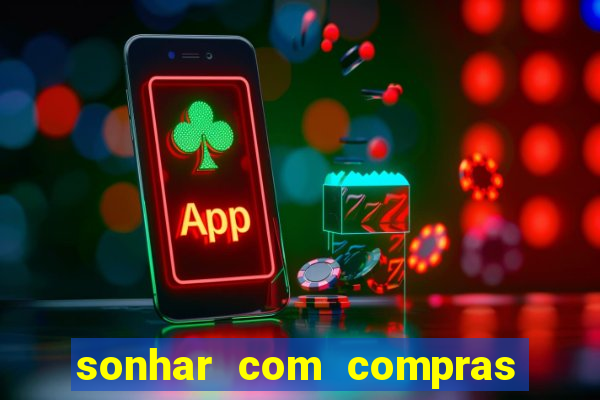 sonhar com compras no mercado