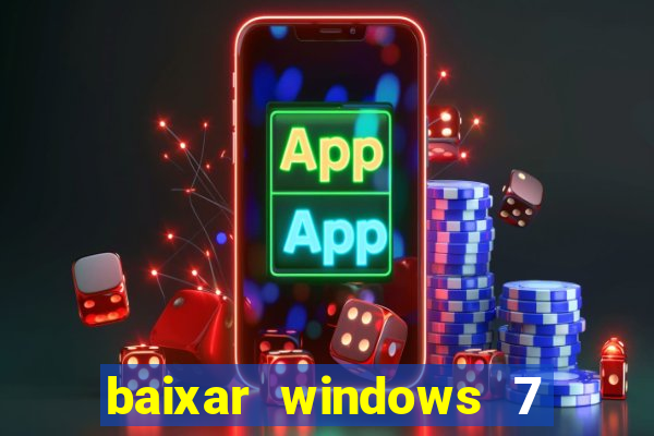 baixar windows 7 ultimate 64 bits com todos os drivers