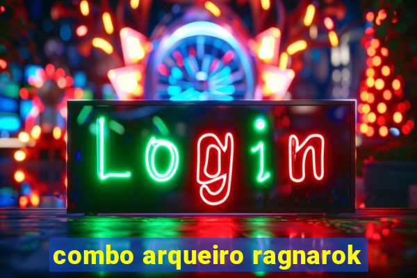 combo arqueiro ragnarok