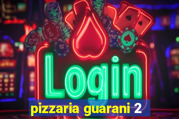 pizzaria guarani 2