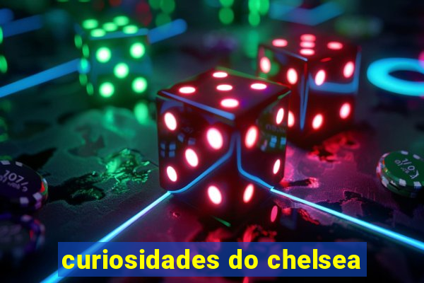 curiosidades do chelsea