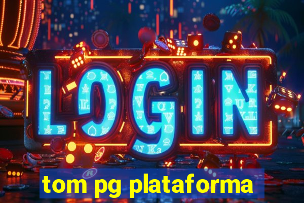 tom pg plataforma