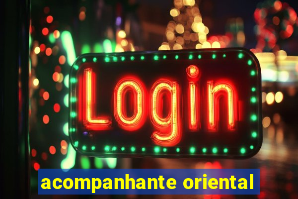 acompanhante oriental