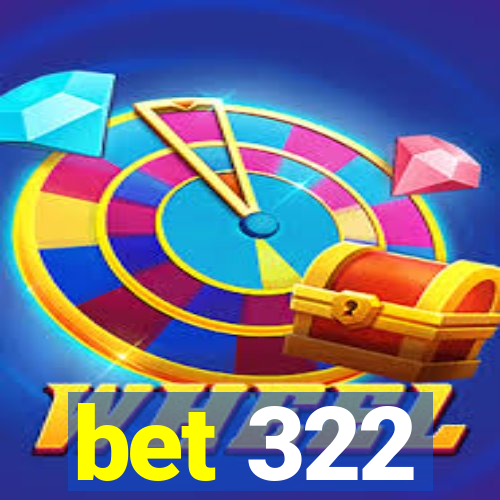 bet 322